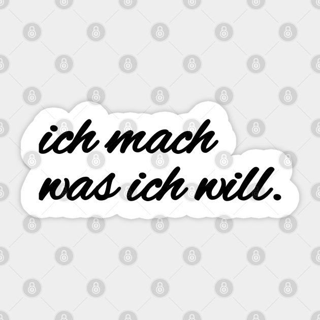 Ich Mach Was Ich Will Witzig Sticker Teepublic