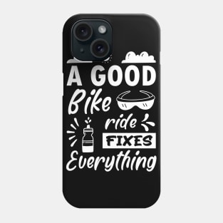 A good bike ride fixes everything, Funny Bicycle Cyclist Quote Gift Idea Phone Case