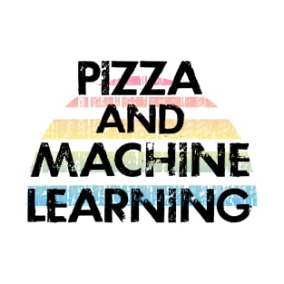 Machine learning and pizza. Data analysis. Funny quote. Coolest best awesome data scientist ever. Distressed vintage grunge design. I love data. Data nerd. Data science T-Shirt