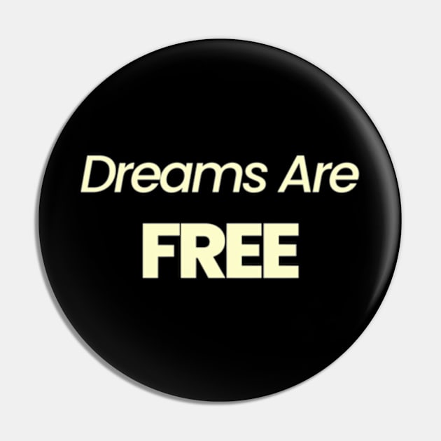 Dreams Are Free Pin by StarQuester