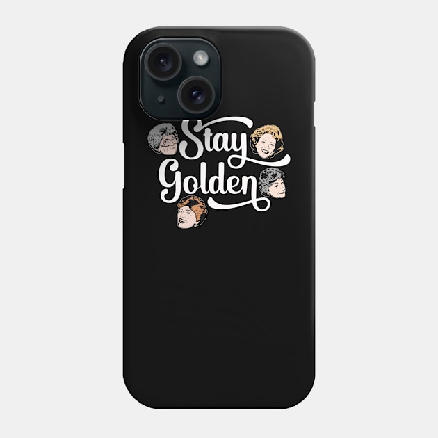 Golden Girls Stay Golden Phone Case by kangaroo Studio