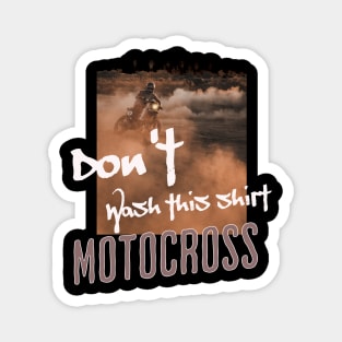 Don't Wash this Shirt Motocross Magnet