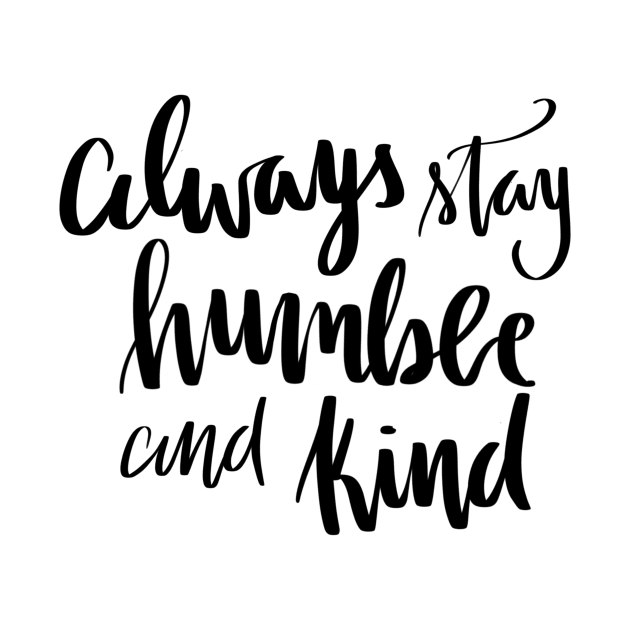 Humble and kind by LFariaDesign