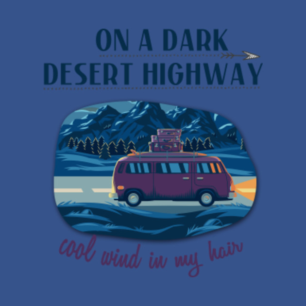 Disover on a dark desert highway cool wind in my hair - Tshirtdesign - T-Shirt