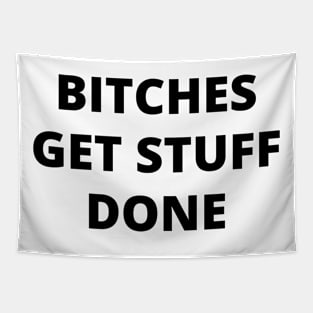 Bitches Get Stuff Done. Fun Boss Lady Quote Tapestry