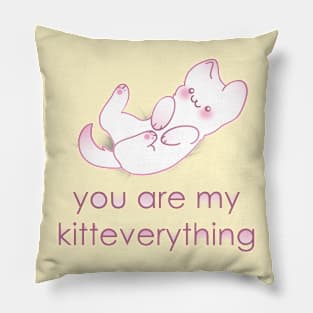 You are my kitteverything Pillow