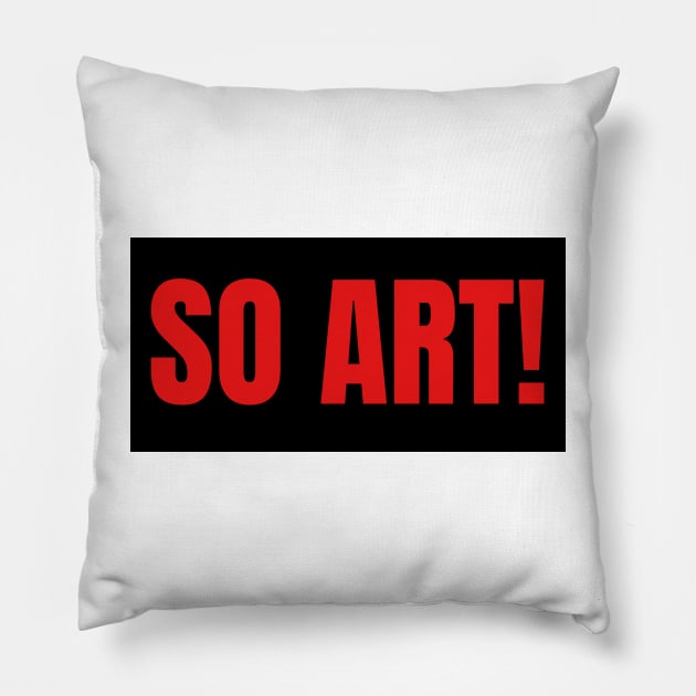 So art! Pillow by The Rule