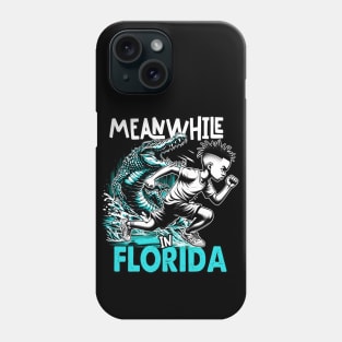 Meanwhile in Florida - Where every run feels like a race Phone Case