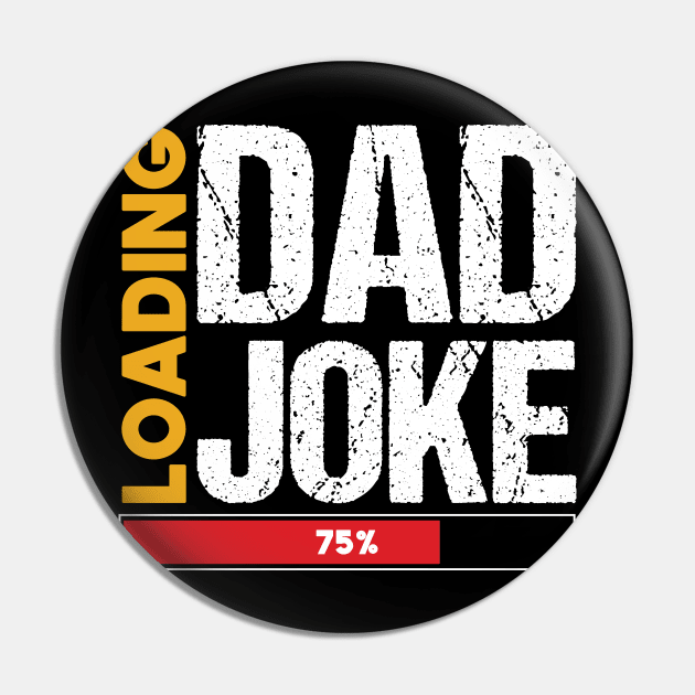 Dad Joke Loading | Funny Father Joke Grandpa Daddy Father's Day Pin by TeeTypo