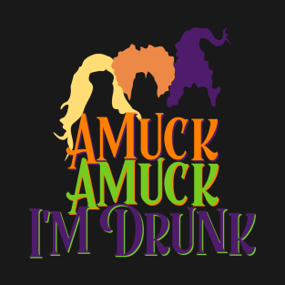 Amuck Amuck I'm Drunk T-Shirt