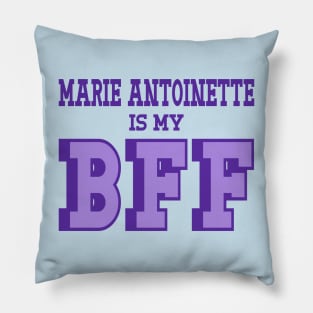 Marie Antoinette is my BFF - French History Pillow