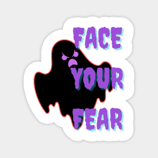 Fearless-Face Your Fears funny tshirt Magnet