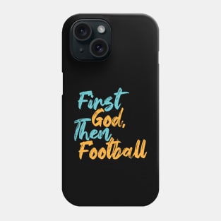 First God Then Football Phone Case