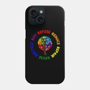 Refuse Reduce Repair Reuse Recycle Rot - Rainbow Tree Phone Case