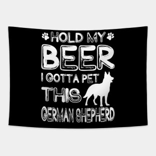 Holding My Beer I Gotta This German Shepherd Tapestry