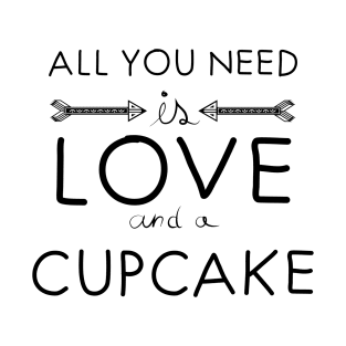 All you need is love : Cupcake T-Shirt