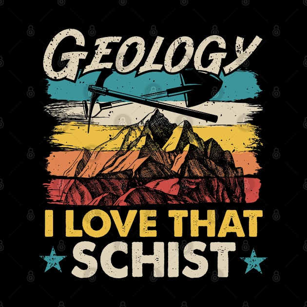 Geology I Love That Schist Funny Geologist by White Martian