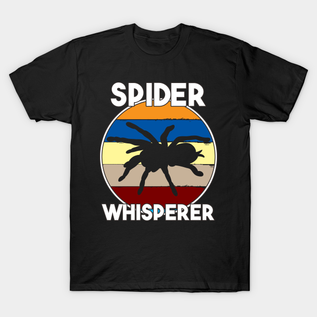 Spider Whisperer Tarantula Lover - Spider - T-Shirt