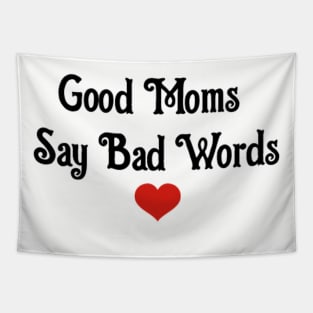 Good Moms Say Bad Word Tapestry