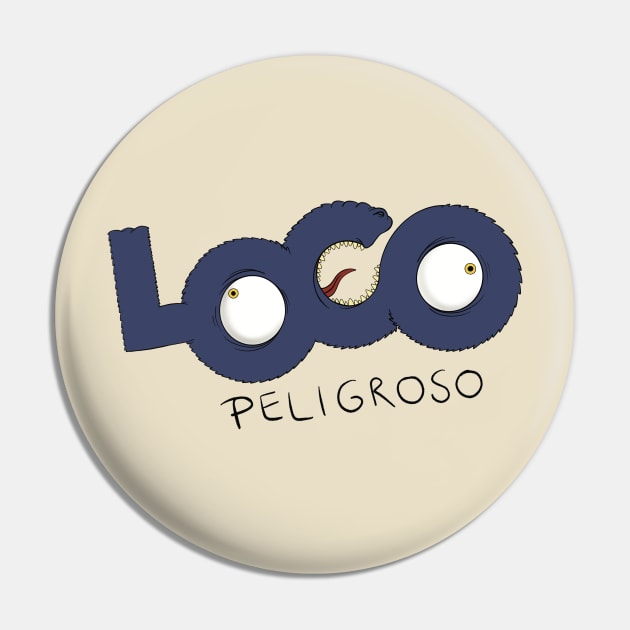 Loco Peligroso Pin by Monster Doodle