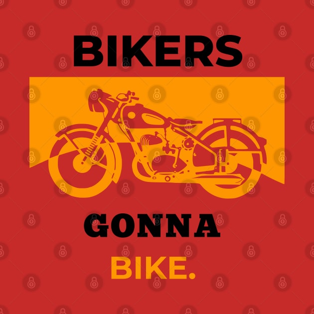 Bikers Gonna Bike by Proway Design