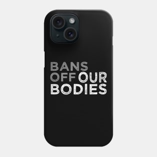 Bans Off Our Bodies, Pro-Choice Phone Case