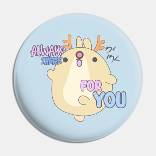 Always there for you animal character Pin