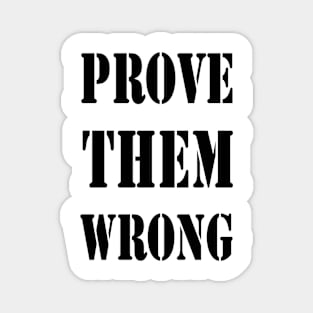 Prove Them Wrong Magnet