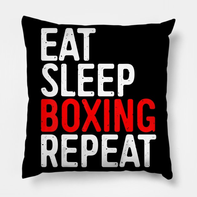 Eat Sleep Boxing Repeat T-Shirt Funny Boxer Gift Pillow by aaltadel