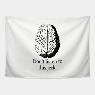 Don't Listen To This Jerk Tapestry