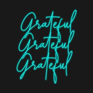 Grateful 3 Neon Words - Give Thanks for All That You Have T-Shirt