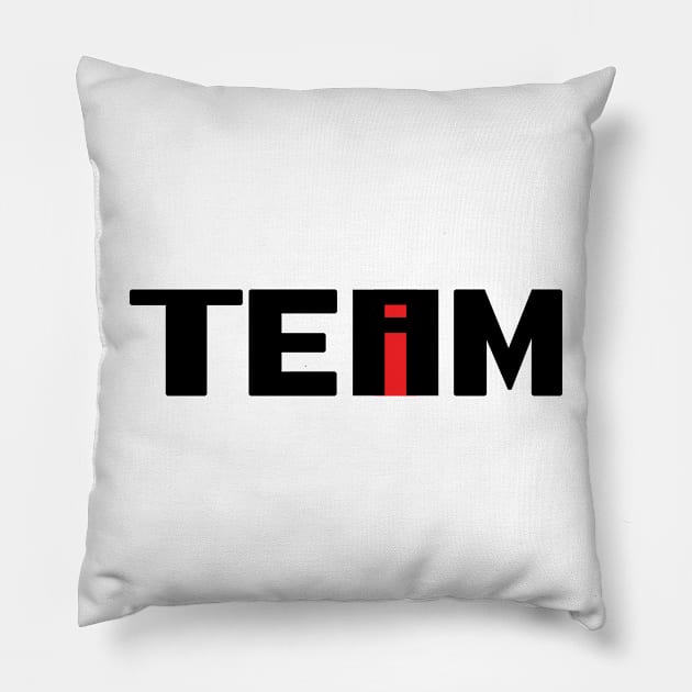 No I In Team - Black Text Pillow by HellraiserDesigns