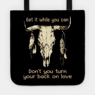 Get It While You Can Don't You Turn Your Back On Love Love Music Bull-Skull Tote