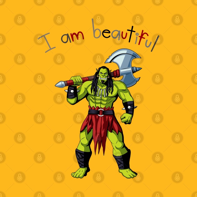 I Am Beautiful Ogre Warrior by AlmostMaybeNever