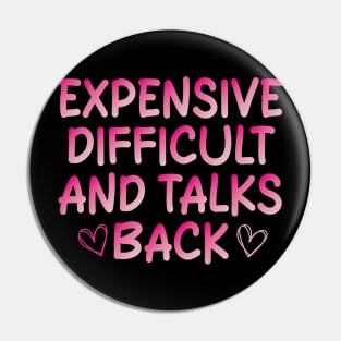 Expensive Difficult And Talks Back Pin