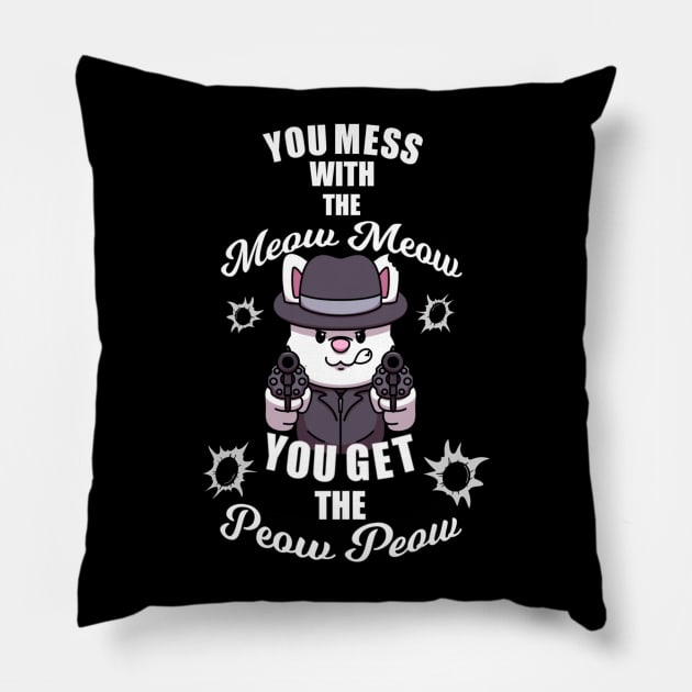 You Mess With The Meow Meow You Get The Peow Peow Pillow by TheMaskedTooner