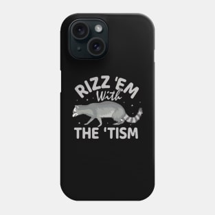 Rizz Em With The Tism Raccoon Phone Case