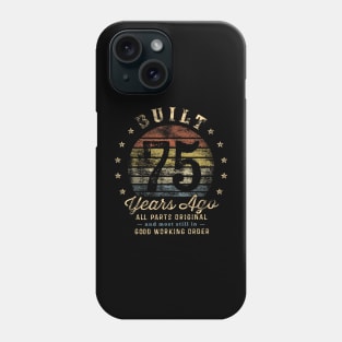 Built 75 Years Ago All Parts Original 75th Birthday Phone Case