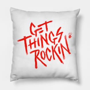 Get Things Rockin' Pillow