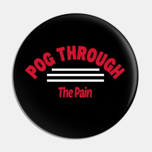 Pog Through The Pain Pin