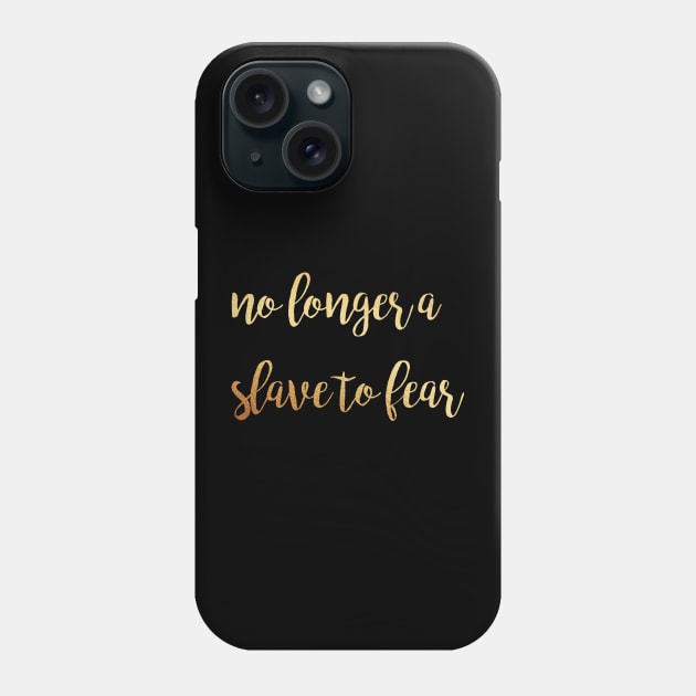 No longer a slave to fear Phone Case by Dhynzz