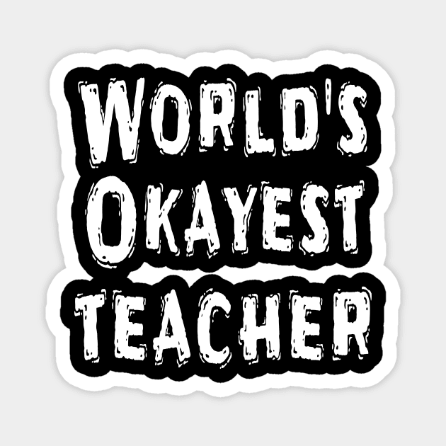 World's Okayest teacher Magnet by Happysphinx