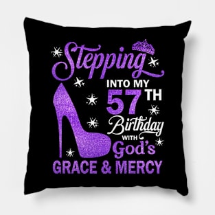 Stepping Into My 57th Birthday With God's Grace & Mercy Bday Pillow