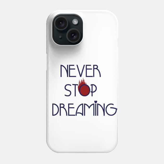 never stop dreaming Phone Case by Pittura