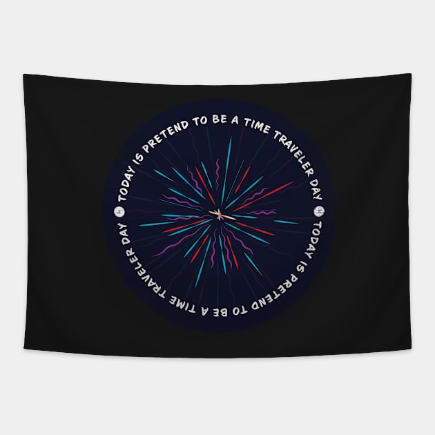 Today is Pretend To Be A Time Traveler Day Badge Tapestry by lvrdesign