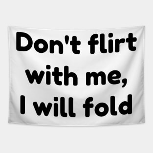 don't flirt with me i will fold Tapestry