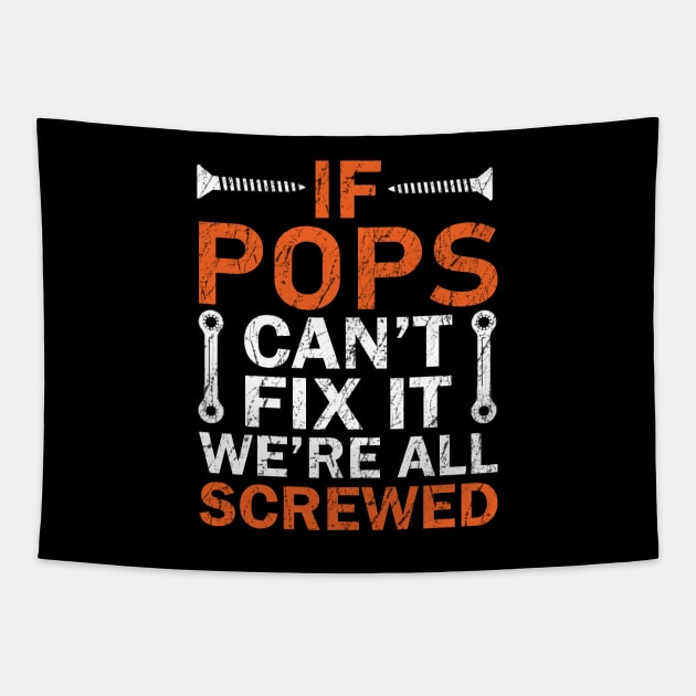 If Pops Can't Fix it We're All Screwed Tapestry by DragonTees