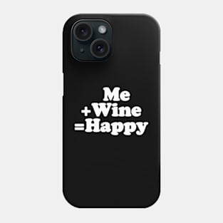 Me + Wine = Happy Phone Case