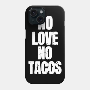 No Love No Tacos Phone Case