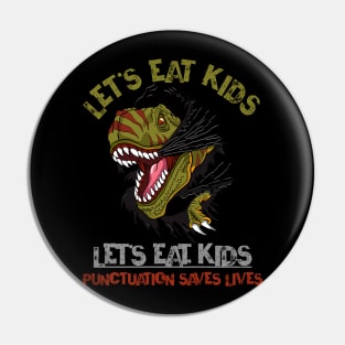 Let's Eat Kids Punctuation Saves Lives Rex Dinosaur Halloween Pin